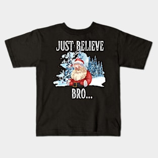 Christmas Just Believe Bro Santa Kids T-Shirt